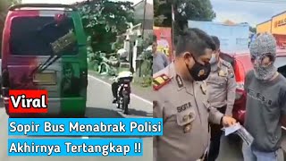 Supir Bus Menabrak Polisi Hingga Jatuh Tertangkap.. Mengaku TAK SENGAJA..