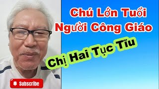 Chú Người Công Giáo Nói Chị Hai T.ục Tĩu