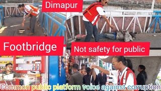 CPP Zero ground report of footbridge at Dimapur town