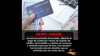 #NewsOnline📰 - #Ecuador🇪🇨 ▶️ Los bancos privados diferirán el pago de cuotas por vencer.