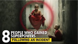 8 People Who Gained Superpowers Following An Incident | Info Junkie TV