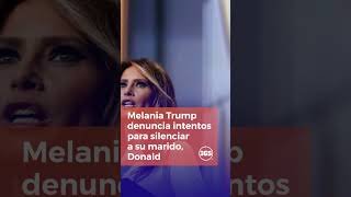 Melania Trump denuncia intentos para silenciar a su marido, Donald