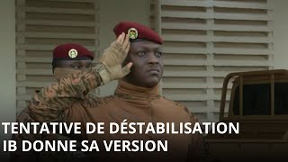 Tentative de déstabilisation Le Capitaine Ibrahim Traoré donne sa version