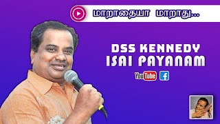 Maarathayya Maarathu (மாறாதையா மாறாது) -  DSS Kennedy Isai Payanam