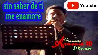 ARMONIA 10 - SIN SABER DE TI ME ENAMORE ( CARLOS SORALUZ ) cumbia en VIVO