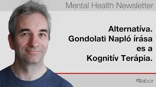 Alternatíva. Gondolati Napló írása es a Kognitív Terápia.