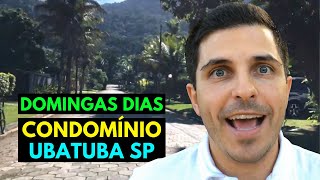 DOMINGAS DIAS | COMO É O CONDOMÍNIO EM UBATUBA SP