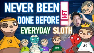 Everyday Sloths 🦥 NFT  - THIS HAS NEVER BEEN DONE BEFORE! 🦥