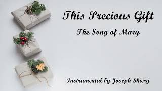 This Precious Gift - The Song of Mary (Instrumental)