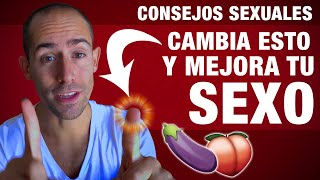 Consejos Sexuales 2019 | Mejora instantáneamente tu Sexo cambiando ESTO!