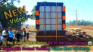 Dj Raj Kumar New Setup || By Dj SarZen Cabinet😱Sajmadhi Sound Testing Full Video