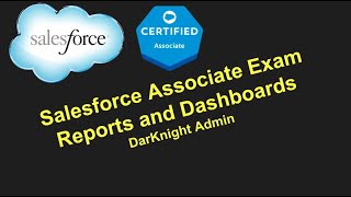 Prep for Salesforce Associate Exam - Reports and Dashboards