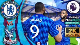 Chelsea vs Crystal Palace - Lukaku debut match | PES 2021 Realistic mod Gameplay