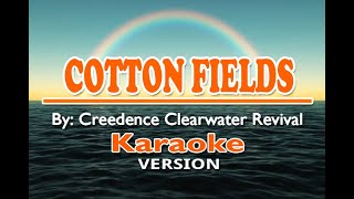 COTTON FIELDS - Creedence Clearwater Revival (KARAOKE Version )