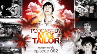 MAX TAILOR PODCAST 002