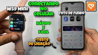 CONECTANDO W59 MINI 41mm NO CELULAR +Teste de ligação 📞|Foto de Fundo e  Playlist | Veja 👇🏻