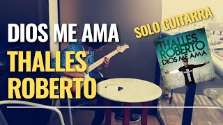 Dios me Ama - Thalles Roberto Guitar Solo