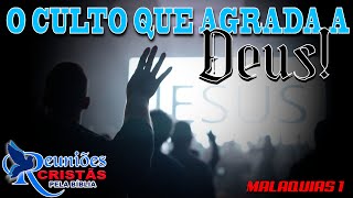 O CULTO QUE AGRADA A DEUS!