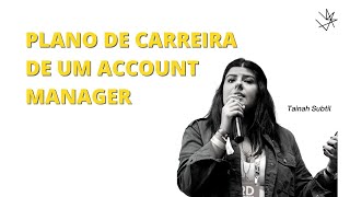 ACCOUNT MANAGER | PLANO DE CARREIRA | Tainah Subtil