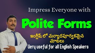 Impress others with "Polite forms" in English...  మన మర్యాద పూర్వకంగా ఇంగ్లీష్ లో ఎలా మాట్లాడాలి..