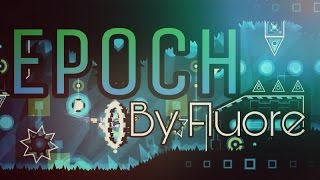 Geometry Dash (Demon?) - Epoch by Fluore