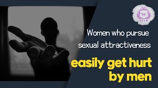 [SATW] Women who pursue sexual attractiveness easily get hurt by men