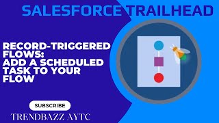 Record-Triggered Flows: Add a Scheduled Task to Your Flow - Salesforce Trailhead