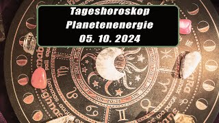 Tageshoroskop - Planetenenergie 05.10.2024       Horoskope/Sternzeichen/Energien