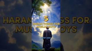 5 Haram Things For Muslim Boys🥀🕋 #Allah #success #islam #islamicvideo #muhammadﷺ #alhumdulliah