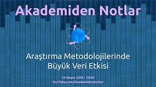 Akademiden Notlar 121: Araştırma Metodolojilerinde Büyük Veri Etkisi