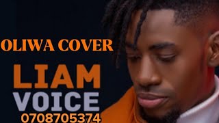 Oliwa -Liam voice [cover song]..ft @monlyrics256