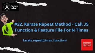 #22. Karate Repeat Method - Call JS Function & Feature File For N Times -  #karateframework