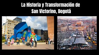 La Historia y Transformación del Sector de San Victorino, Bogotá