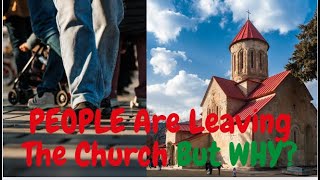 PEOPLE Are Leaving The Church But WHY