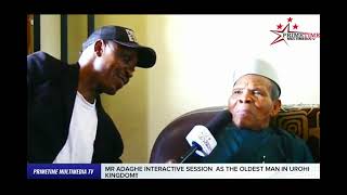 WATCH THIS INTERACTIVE SESSION OF THE OLDEST MAN IN UROHI KINGDOM MR GODWIN ADAGHE !!!