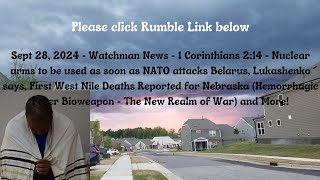 Sept 28, 2024-Watchman News - 1 Corinthians 2:14 - Belarus Nuclear War Threat, Bioweapon WW3 + More!