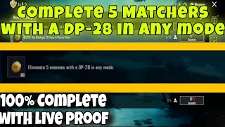 Complete 5 matches with a dp 28 in any mode | 100% complete with live proof