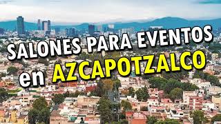 Salones para Eventos en Azcapotzalco México DF 2023