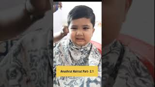 Anushrut Haircut Second Video | Hair cutting Funny Video