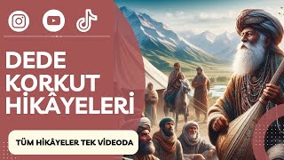 Dede Korkut'un Tüm Hikâyeleri | Tek Videoda Seslendirilmiş | Tam Liste | 13 Hikaye