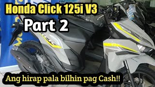 PART 2 HONDA CLICK 125i V3 ANG HIRAP KUNIN PAG CASH AT HANAPIN