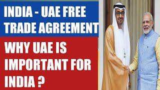 India - UAE Free trade Agreement# Why UAE is important for INDIA