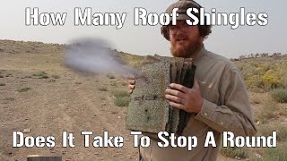 How Many Roof Shingles Does it Take to Stop a Round?