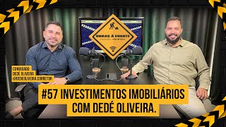 #57 Como ganhar dinheiro no mercado imobiliário (Dedé Oliveira)