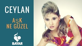 Ceylan - Aşk Ne Güzel