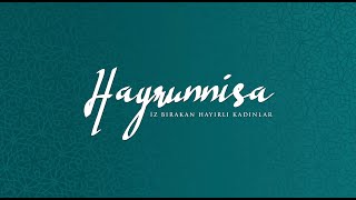 Hayrunnisa - İz Bırakan Hayırlı #Kadınlar