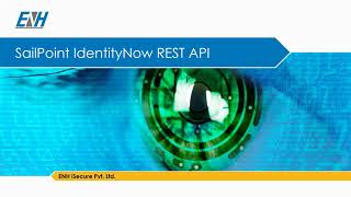 ENH iSecure SailPoint IdentityNow Identity REST API Presentation