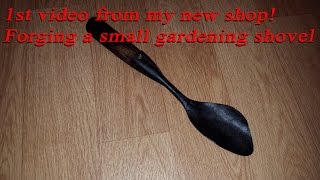 1st video from my new shop - Forging a small gardening shovel