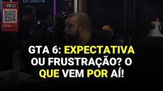 GTA 6: Expectativa ou Frustração? O que Vem Por Aí!