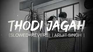 Thodi jagah (Lyrics) - Arjit Singh || sad song || (slowed+reverb) song || lofi song 💔|| itz me black